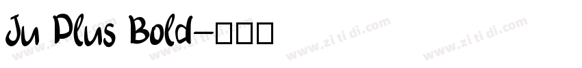 Ju Plus Bold字体转换